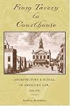 From Tavern to Courthouse: Architecture and Ritual in American Law, 1658-1860