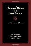 Ordained Women in the Early Church: A Documentary History