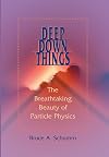 Deep Down Things: The Breathtaking Beauty of Particle Physics