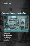 Openness, Secrecy, Authorship: Technical Arts and the Culture of Knowledge from Antiquity to the Renaissance
