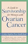 A Guide to Survivorship for Women with Ovarian Cancer (A Johns Hopkins Press Health Book)