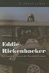 Eddie Rickenbacker: An American Hero in the Twentieth Century