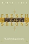 French Salons: High Society and Political Sociability from the Old Regime to the Revolution of 1848