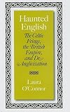 Haunted English: The Celtic Fringe, the British Empire, and De-Anglicization