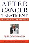 After Cancer Treatment: Heal Faster, Better, Stronger (A Johns Hopkins Press Health Book)