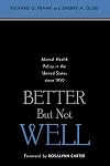 Better But Not Well: Mental Health Policy in the United States since 1950
