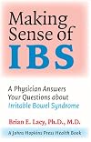 Making Sense of IBS: A Physician Answers Your Questions about Irritable Bowel Syndrome (A Johns Hopkins Press Health Book)