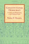 Constitutional Democracy: Creating and Maintaining a Just Political Order (The Johns Hopkins Series in Constitutional Th