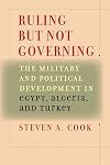 Ruling But Not Governing: The Military and Political Development in Egypt, Algeria, and Turkey