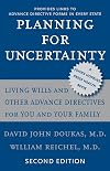 Planning for Uncertainty: Living Wills and Other Advance Directives for You and Your Family (A Johns Hopkins Press Health Book)