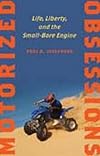 Motorized obsessions : life, liberty, and the small-bore engine