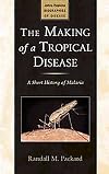 The Making of a Tropical Disease: A Short History of Malaria