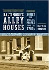 Baltimore's Alley Houses: Homes for Working People Since the 1780s
