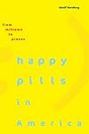 Happy Pills in America: From Miltown to Prozac