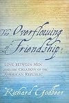 The Overflowing of Friendship: Love between Men and the Creation of the American Republic