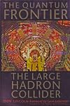 The Quantum Frontier: The Large Hadron Collider