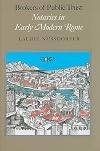 Brokers of Public Trust: Notaries in Early Modern Rome
