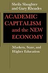 Academic Capitalism and the New Economy: Markets, State, and Higher Education