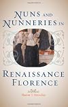 Nuns and Nunneries in Renaissance Florence