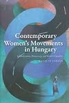 Contemporary Women's Movements in Hungary: Globalization, Democracy, and Gender Equality (Woodrow Wilson Center Press)