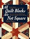 All Quilt Blocks Are Not Square: Innovative Piecing and Quilting of Hexagons, Triangles, Curves, and More