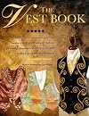 The Vest Book: Create and Customize Your Own Vests Using Embroidery, Fabric Painting, Beadwork, Applique, and a Host of Other Techniques