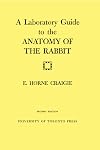 A laboratory guide to the anatomy of the rabbit