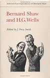 Bernard Shaw and H.G. Wells (Selected Correspondence of Bernard Shaw)