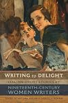 Writing to Delight: Italian Short Stories by Nineteenth-Century Women Writers (Toronto Italian Studies)