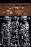 Playing the Hero: Reading the Irish saga Táin Bó Cúailnge