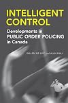 Intelligent Control: Developments in Public Order Policing in Canada
