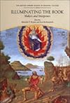 Illuminating the Book: Makers and Interpreters (British Library Studies in Medieval Culture)