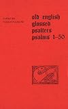 Old English glossed psalters Psalms 1-50