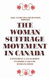 The Woman Suffrage Movement in Canada