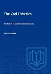 The Cod Fisheries: The History of an International Economy (Canadian University Paperbooks ; 212)