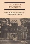 The old stones of Kingston: its buildings before 1867
