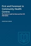 First and foremost in community health centres : the centre in Sault Ste Marie and the CHC alternative