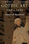 Gothic Art, 1140-c. 1450: Sources and Documents