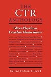 The CTR Anthology: Fifteen Plays from Canadian Theatre Review