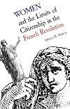 Women and the Limits of Citizenship in the French Revolution (Donald G. Creighton Lectures)