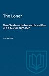 The Loner : Three Sketches of the Personal Life and Ideas of R.B. Bennett, 1870-1947 (The 1991 Joanne Goodman Lectures)