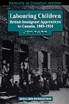Labouring children : British immigrant apprentices to Canada, 1869-1924