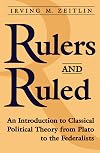 Rulers and Ruled: An Introduction to Classical Political Theory from Plato to the Federalists