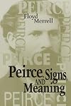 Peirce, Signs, and Meaning (Toronto Studies in Semiotics and Communication)