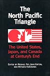 The North Pacific triangle : the United States, Japan, and Canada at century's end