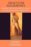 Masculine Migrations: Reading the Postcolonial Male in New Canadian Narratives (Theory / Culture)