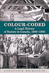 Colour-Coded: A Legal History of Racism in Canada, 1900-1950 (Osgoode Society for Canadian Legal History)