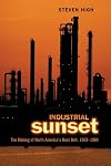 Industrial Sunset: The Making of North America's Rust Belt, 1969-1984