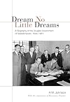 Dream No Little Dreams: A Biography of the Douglas Government of Saskatchewan, 1944-1961 (IPAC Series in Public Management and Governance)