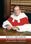 Brian Dickson: A Judge's Journey (Osgoode Society for Canadian Legal History)